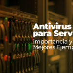 Antivirus para servidores: guía completa para proteger tu red